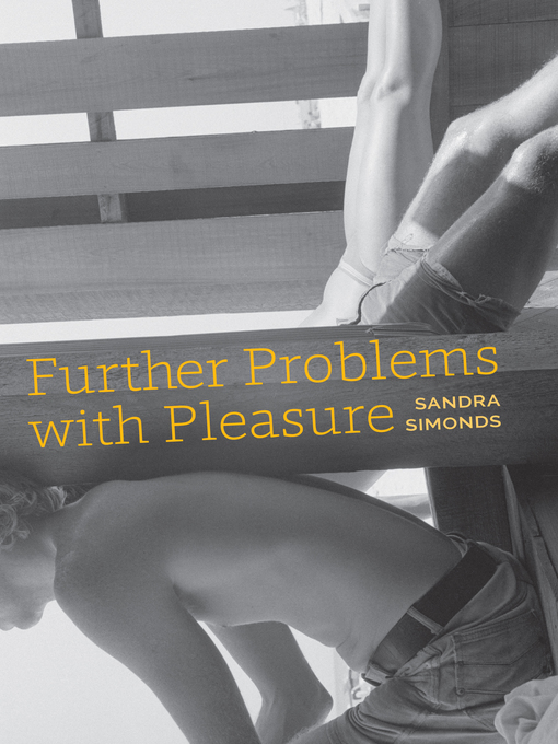 Title details for Further Problems with Pleasure by Sandra Simonds - Available